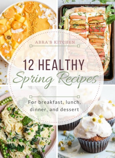 12 Healthy Spring Recipes for Breakfast, Lunch, Dinner, and Dessert