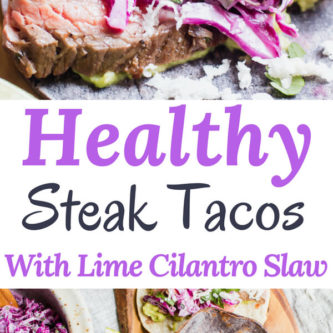 Quick and easy healthy steak tacos topped with a mouthwatering lime cilantro coleslaw. Ready in 20 minutes!