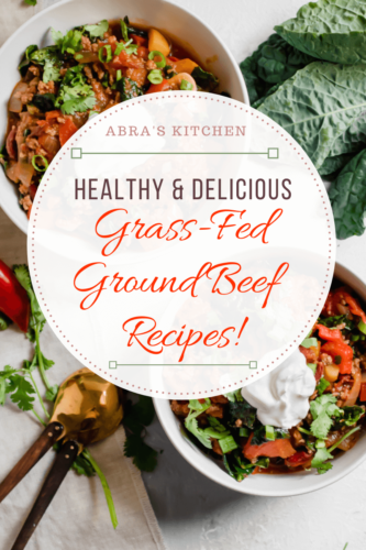 10 Superb Grass-Fed Ground Beef Recipes - Abra's Kitchen
