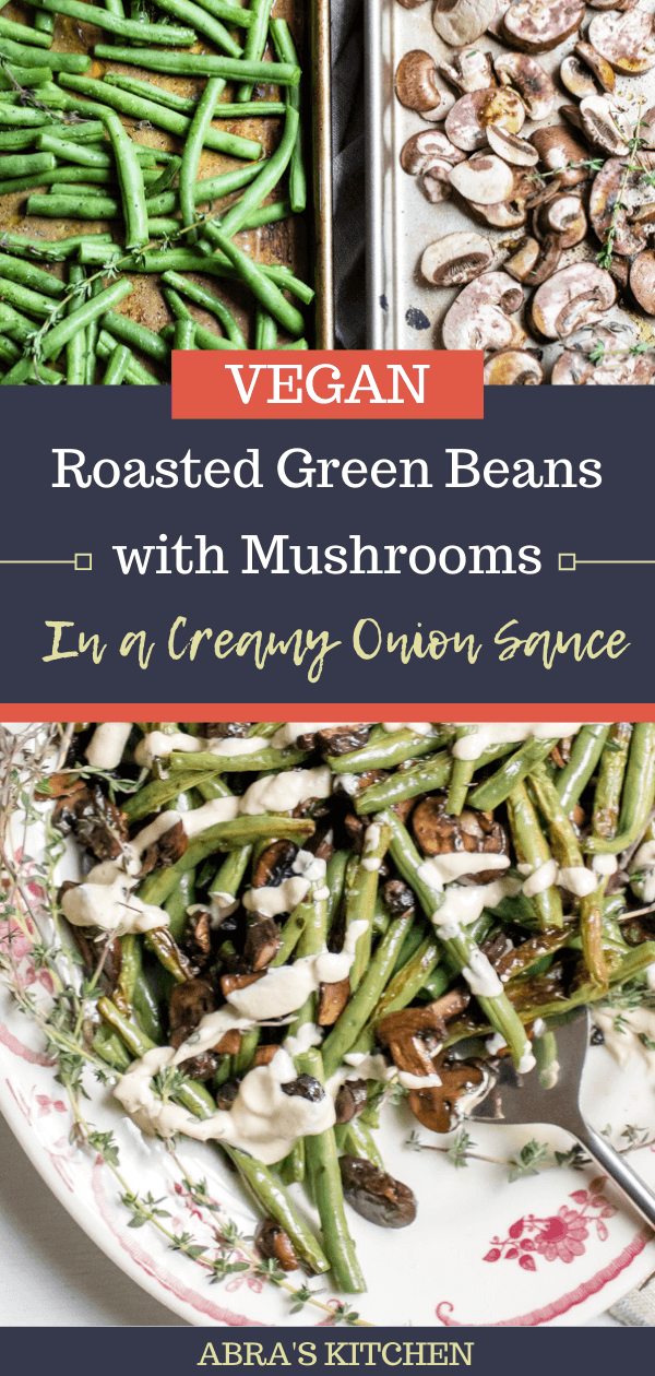 Roasted Green Beans and Mushrooms with a Creamy Onion Sauce - Abra's ...
