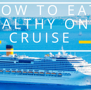 How to eat healthy on a cruise
