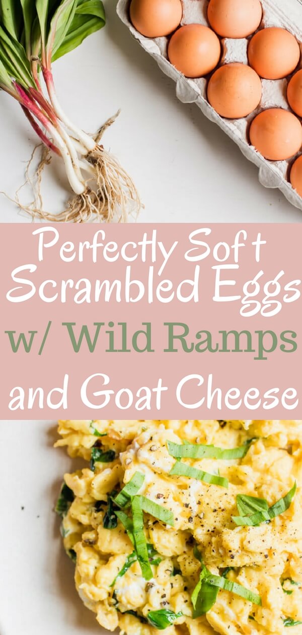 Buttery soft scrambled eggs with fresh spring wild ramps and tangy goat cheese. A simple, yet decadent, breakfast. Only four ingredients, 5 minutes from start to finish. 